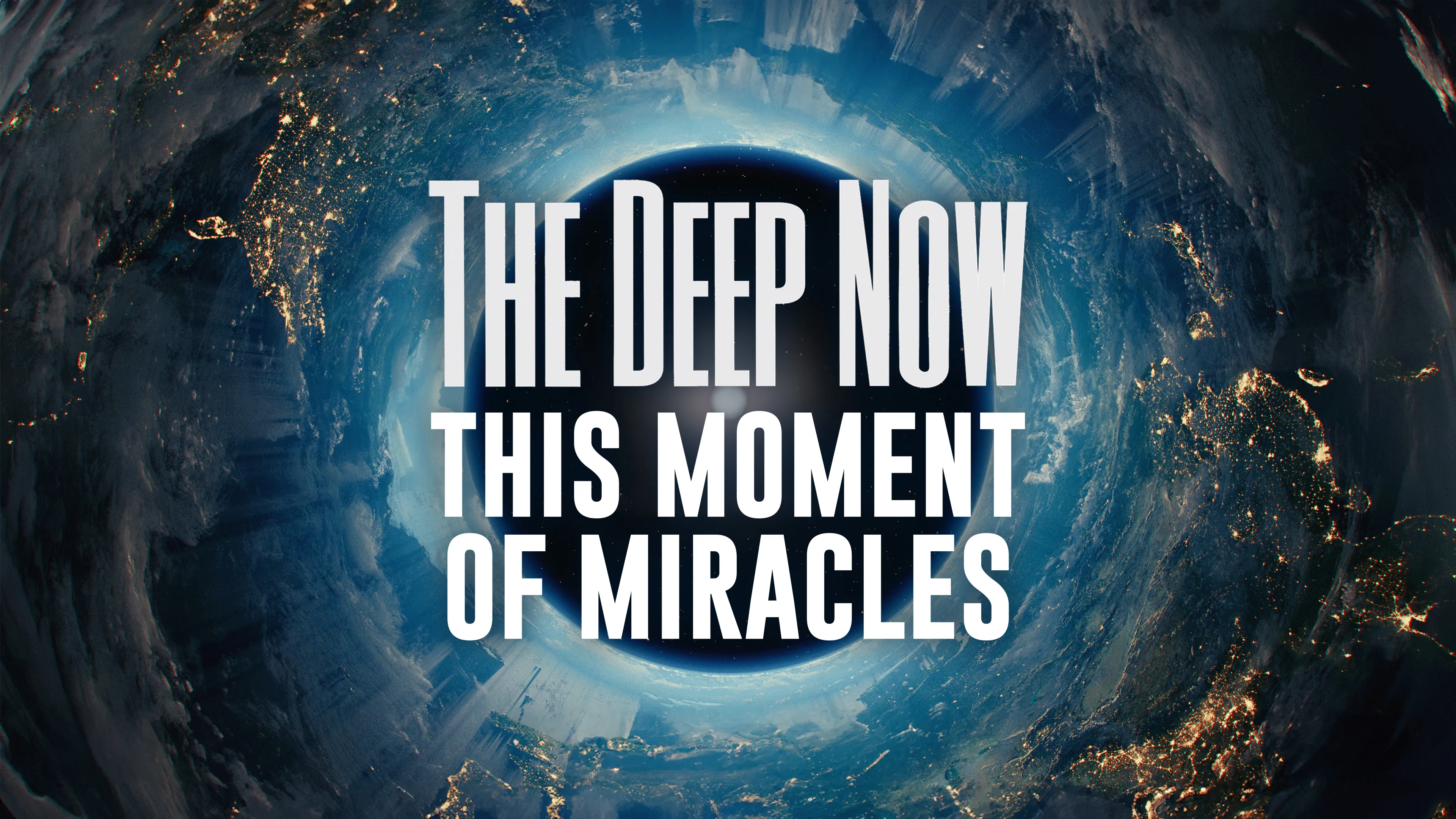 The Deep Now: This Moment of Miracles poster
